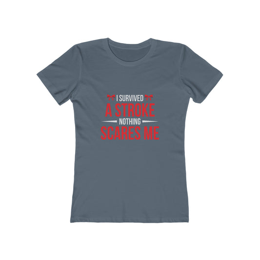 "I Survived A Stroke, Nothing Scares Me"  100% Cotton Women's Boyfriend T-Shirt