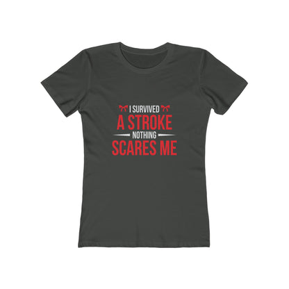 "I Survived A Stroke, Nothing Scares Me"  100% Cotton Women's Boyfriend T-Shirt