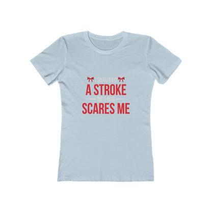 "I Survived A Stroke, Nothing Scares Me"  100% Cotton Women's Boyfriend T-Shirt