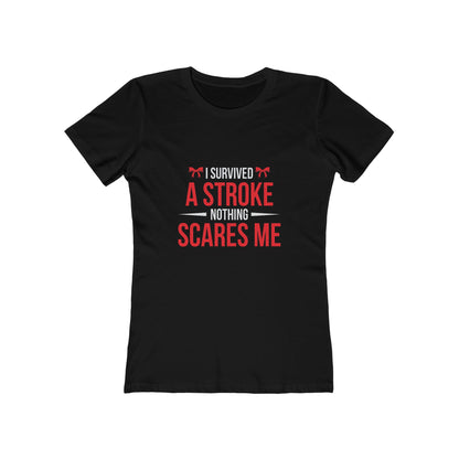 "I Survived A Stroke, Nothing Scares Me"  100% Cotton Women's Boyfriend T-Shirt