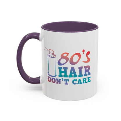 "80's Hair Don't Care" Accent Coffee Mug, 11 Oz and 15 Oz