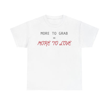 "More to Grab = More to Love" 100% Cotton T-Shirt (Unisex)