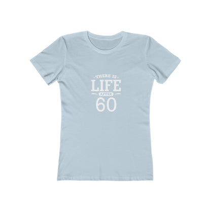 "There is Life After 60" 100% Cotton Women's Fitted T-Shirt
