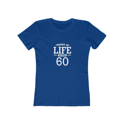 "There is Life After 60" 100% Cotton Women's Fitted T-Shirt