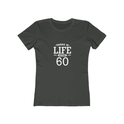 "There is Life After 60" 100% Cotton Women's Fitted T-Shirt