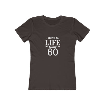 "There is Life After 60" 100% Cotton Women's Fitted T-Shirt