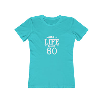 "There is Life After 60" 100% Cotton Women's Fitted T-Shirt