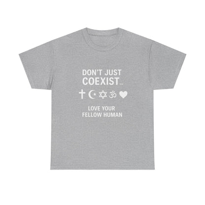 Love Your Fellow Human 100% Cotton Unisex Tee - Pro Love Message T-Shirt