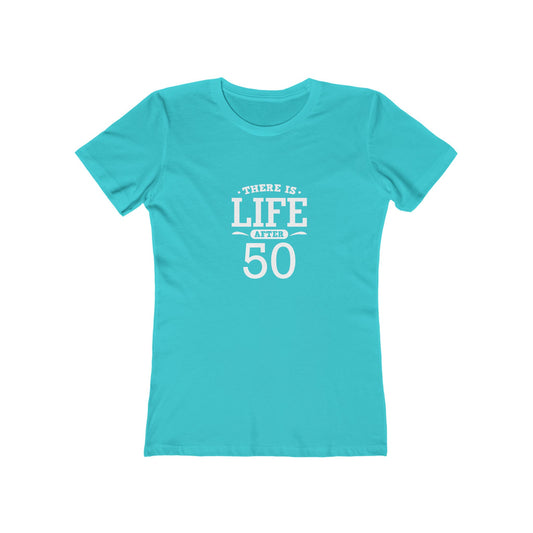 "There is Life After 50" 100% Cotton Women's Fitted T-Shirt