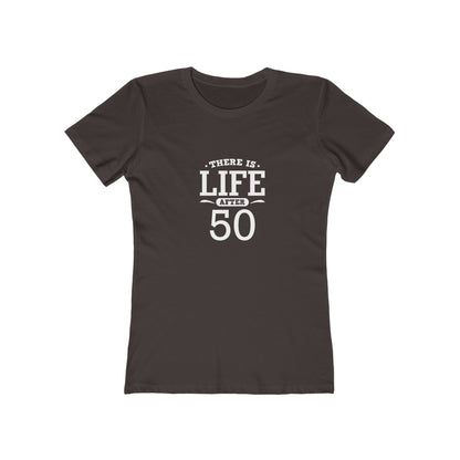 "There is Life After 50" 100% Cotton Women's Fitted T-Shirt
