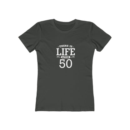 "There is Life After 50" 100% Cotton Women's Fitted T-Shirt