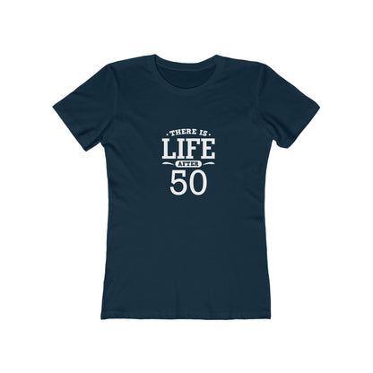 "There is Life After 50" 100% Cotton Women's Fitted T-Shirt