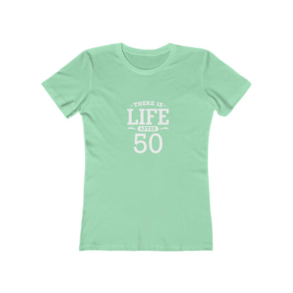 "There is Life After 50" 100% Cotton Women's Fitted T-Shirt