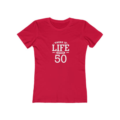 "There is Life After 50" 100% Cotton Women's Fitted T-Shirt