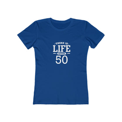 "There is Life After 50" 100% Cotton Women's Fitted T-Shirt