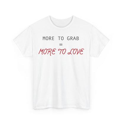 "More to Grab = More to Love" 100% Cotton T-Shirt (Unisex)