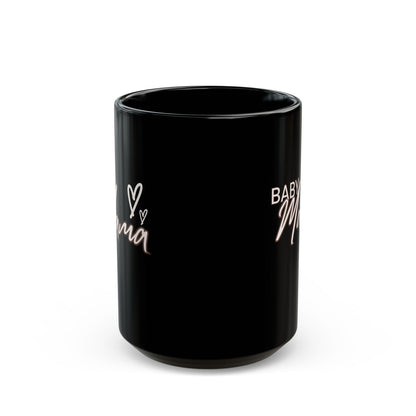 "Baby Mama"" Black Coffee Mug, 11 0z and 15 Oz