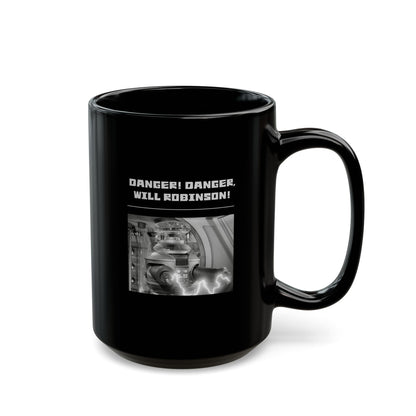 "Danger! Danger Will Robinson!"" Black Coffee Mug, 11 0z and 15 Oz