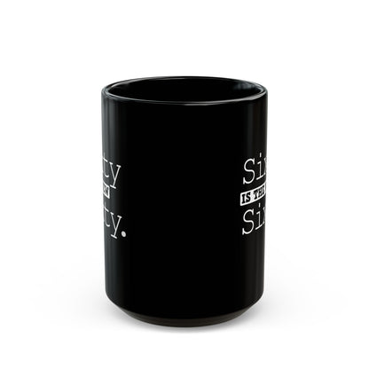 "Sixty Is The New Sixty" Black Coffee Mug, 11 0z and 15 Oz