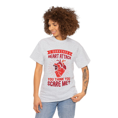 "I Survived a Heart Attack... You Think You Scare Me?" 100% Cotton T-Shirt (Unisex)