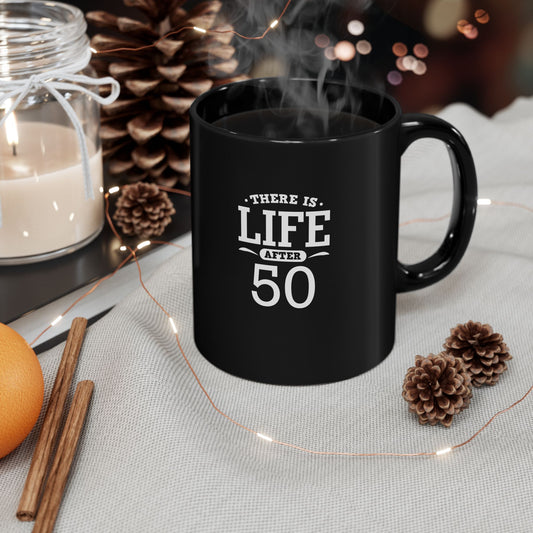 Life After 50 Black Mug - Perfect Gift for Milestone Birthdays 11 Oz and 15 Oz