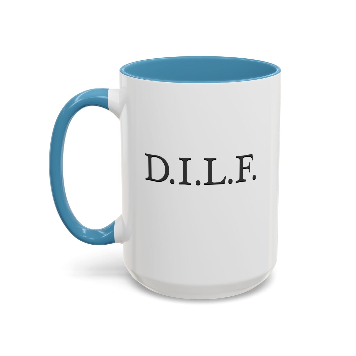"D.I.L.F." Accent Coffee Mug, 11 Oz and 15 Oz