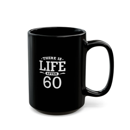 Life After 60 Black Mug - Perfect Gift for Milestone Birthdays 11 Oz and 15 Oz