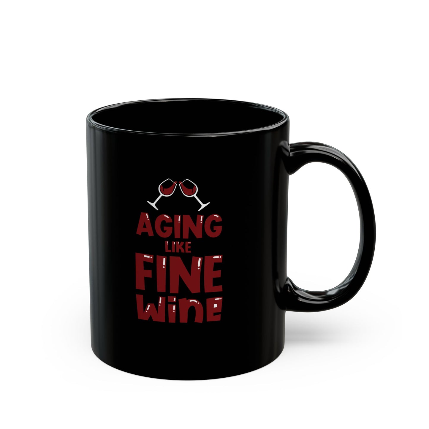"Aging Like Fine Wine" Black Coffee Mug, 11 0z and 15 Oz