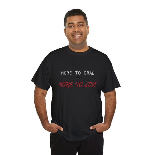"More to Grab = More to Love" 100% Cotton T-Shirt (Unisex)