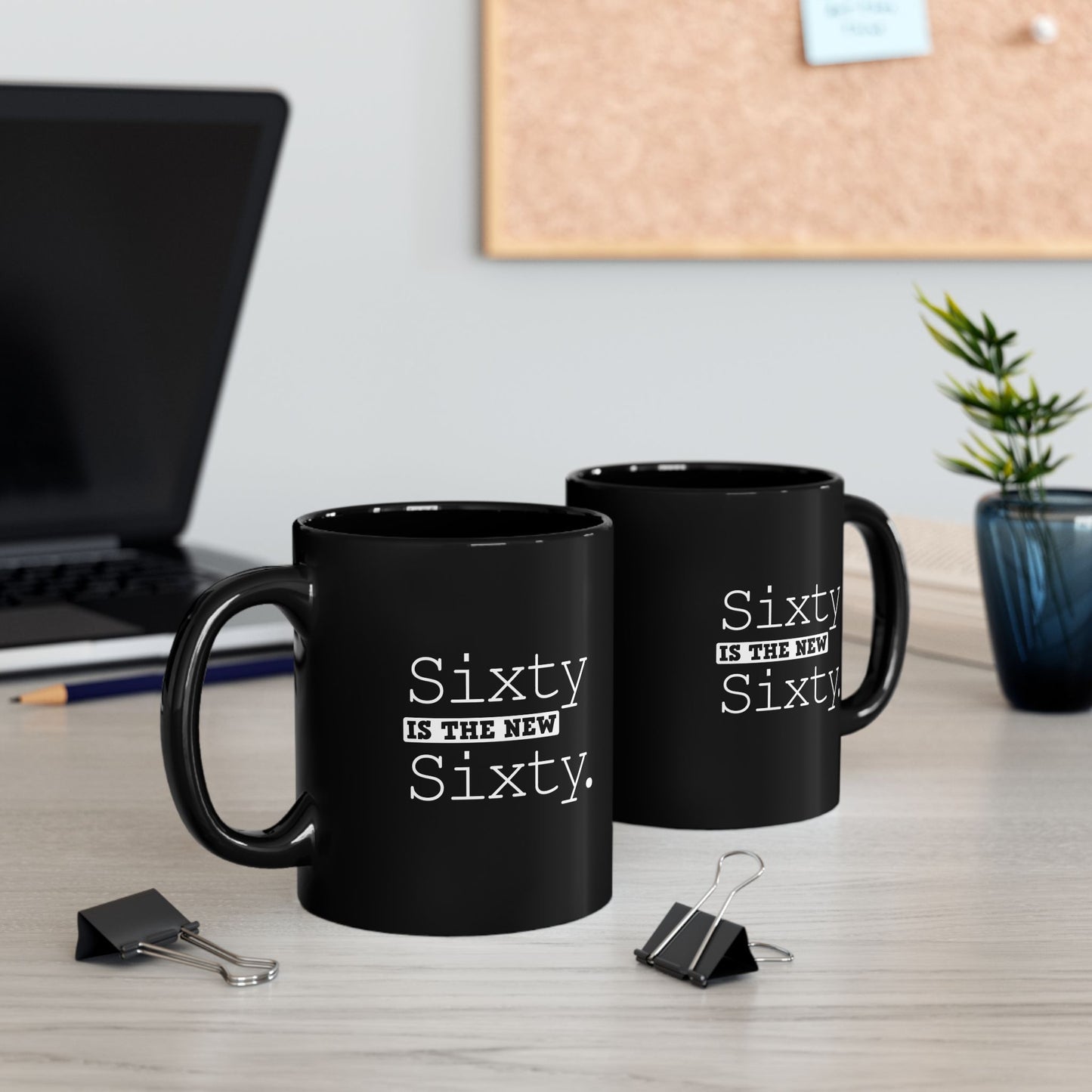 "Sixty Is The New Sixty" Black Coffee Mug, 11 0z and 15 Oz