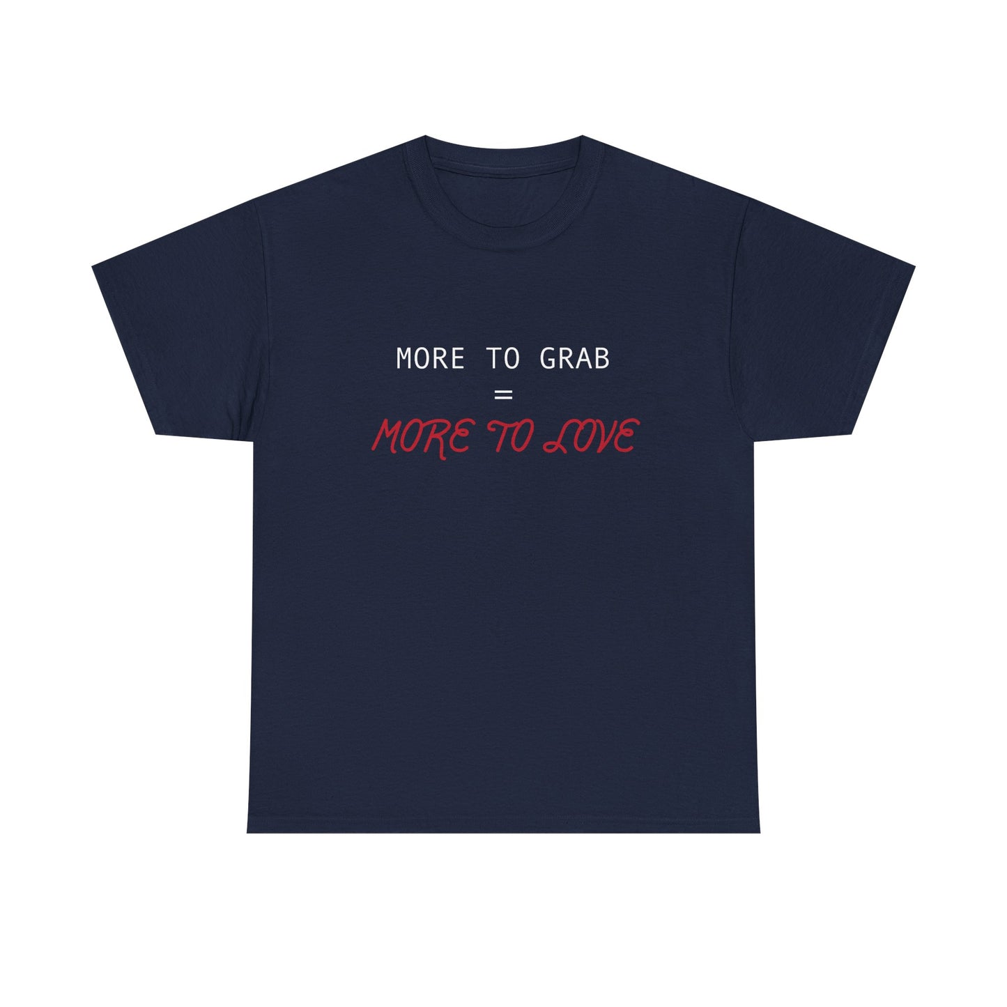 "More to Grab = More to Love" 100% Cotton T-Shirt (Unisex)