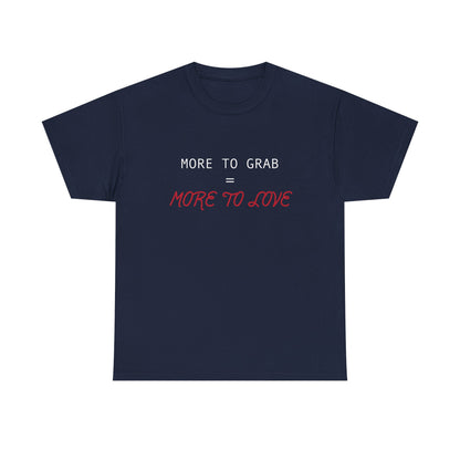 "More to Grab = More to Love" 100% Cotton T-Shirt (Unisex)
