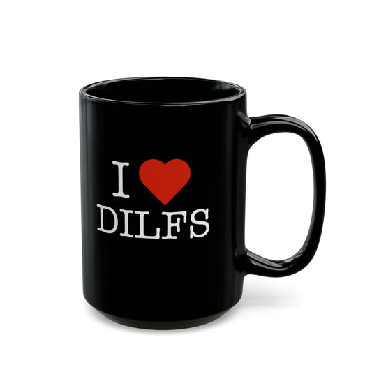"I Love DILFS" Black Coffee Mug, 11 0z and 15 Oz