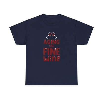 "Aging like Fine Wine" 100% Cotton T-Shirt (Unisex)