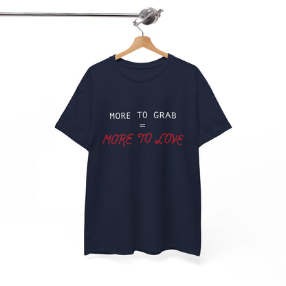 "More to Grab = More to Love" 100% Cotton T-Shirt (Unisex)