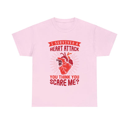 "I Survived a Heart Attack... You Think You Scare Me?" 100% Cotton T-Shirt (Unisex)