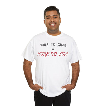 "More to Grab = More to Love" 100% Cotton T-Shirt (Unisex)
