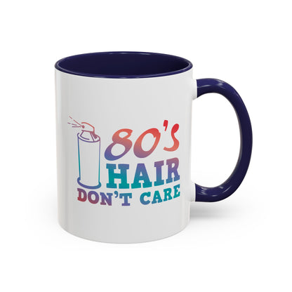 "80's Hair Don't Care" Accent Coffee Mug, 11 Oz and 15 Oz