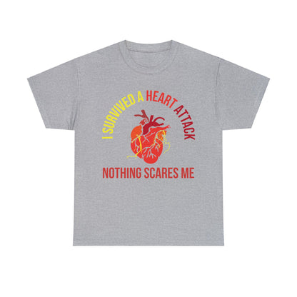 "I Survived a Heart Attack...Nothing Scares Me" 100% Cotton T-Shirt (Unisex)