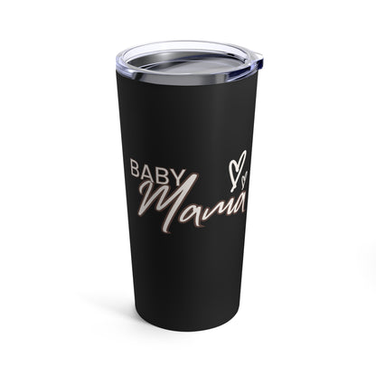 "Baby Mama" Hot/Cold  DrinkTumbler 20oz