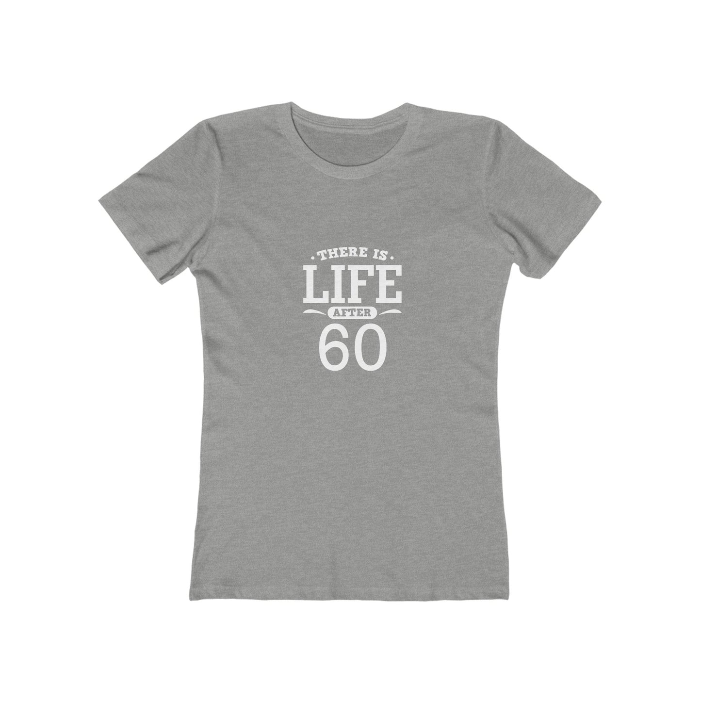 "There is Life After 60" 100% Cotton Women's Fitted T-Shirt