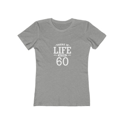 "There is Life After 60" 100% Cotton Women's Fitted T-Shirt