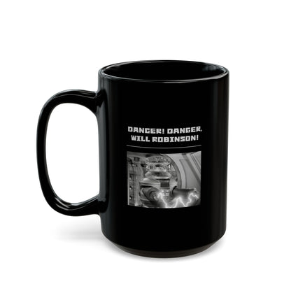 "Danger! Danger Will Robinson!"" Black Coffee Mug, 11 0z and 15 Oz