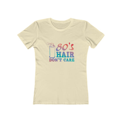 "80's Hair Don't Care" 100% Cotton Women's Boyfriend T-Shirt