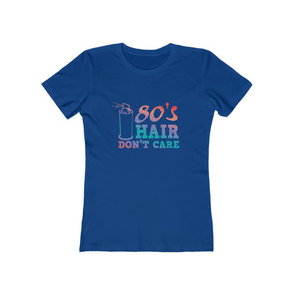 "80's Hair Don't Care" 100% Cotton Women's Boyfriend T-Shirt