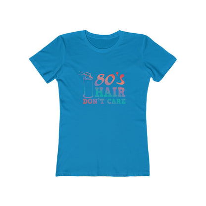 "80's Hair Don't Care" 100% Cotton Women's Boyfriend T-Shirt