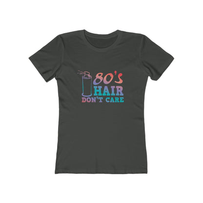"80's Hair Don't Care" 100% Cotton Women's Boyfriend T-Shirt