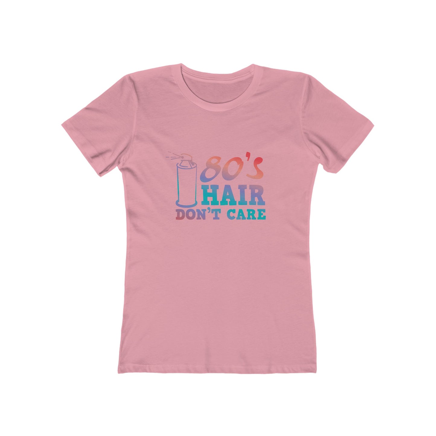 "80's Hair Don't Care" 100% Cotton Women's Boyfriend T-Shirt