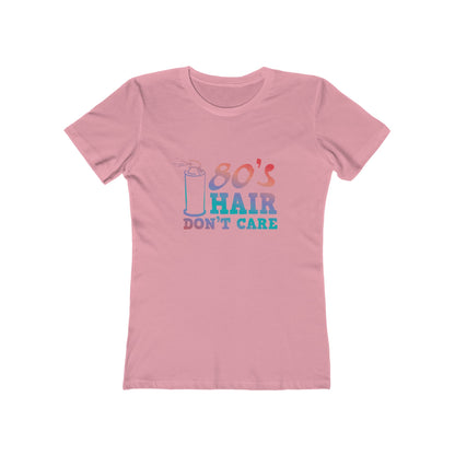 "80's Hair Don't Care" 100% Cotton Women's Boyfriend T-Shirt