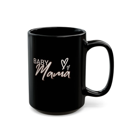 "Baby Mama"" Black Coffee Mug, 11 0z and 15 Oz